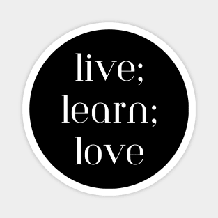 Live, learn, love Magnet